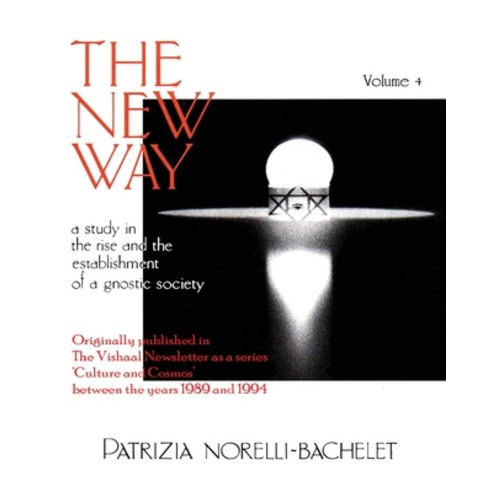 (영문도서) The New Way - A Study in the Rise and the Establishment of a Gnostic Society - Volume 4 Paperback, White Falcon Publishing, English, 9781636407777