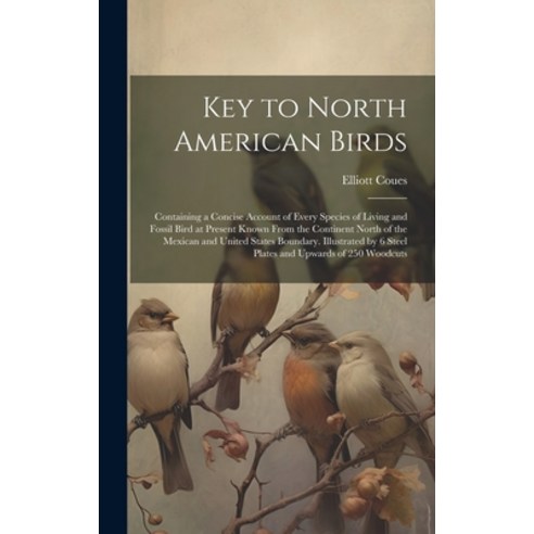 (영문도서) Key to North American Birds; Containing a Concise Account of Every Species of Living and Foss... Hardcover, Legare Street Press, English, 9781019914755