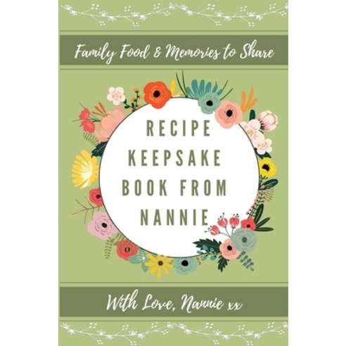 Recipe Keepsake Book From Nannie Hardcover, Petal Publishing Co., English, 9781922515766