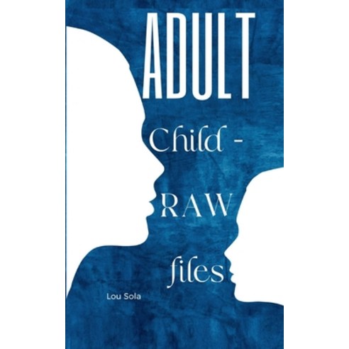 (영문도서) Adult Child - RAW files Paperback, Libresco Feeds Private Limited, English, 9789357748254