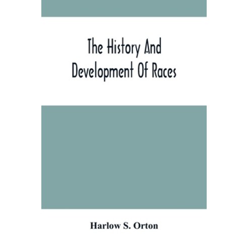 The History And Development Of Races: Annual Address Before The State Historical Society Of Wisconsi... Paperback, Alpha Edition, English, 9789354503535