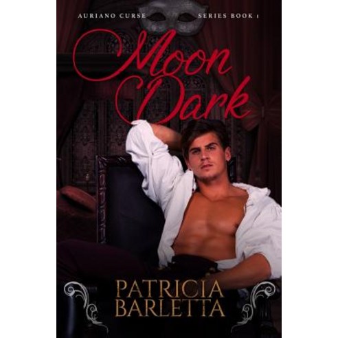 (영문도서) Moon Dark: Auriano Curse Series Book 1 Paperback, Patricia Barletta, English, 9781732476912
