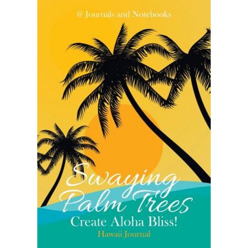 Swaying Palm Trees Create Aloha Bliss! Hawaii Journal Paperback, Speedy Publishing LLC, English, 9781683264644