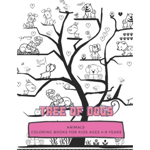 Tree Of Dogs: ANIMALS Coloring Book for Kids Ages 4 to 8 Years Large 8.5 x 11 inches White Paper ... Paperback, Independently Published