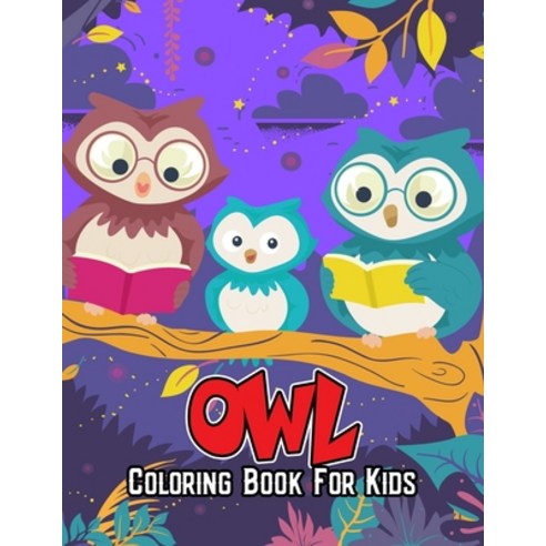 Owl Coloring Book for Kids: Cute Fun and Unique Coloring Activity Book for Beginner Toddler Presc... Paperback, Independently Published, English, 9798708406163