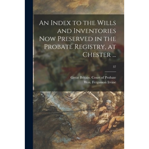(영문도서) An Index to the Wills and Inventories Now Preserved in the Probate Registry at Chester ...; 37 Paperback, Legare Street Press