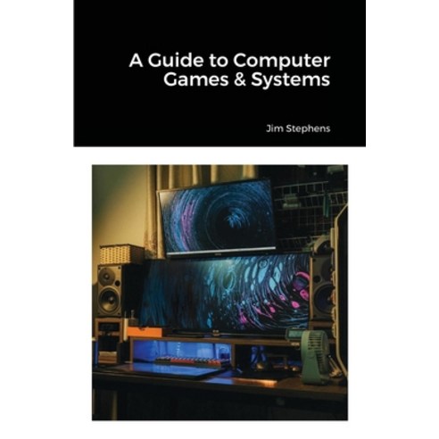 A Guide to Computer Games & Systems Paperback, Econo Publishing Company, English, 9781648303289