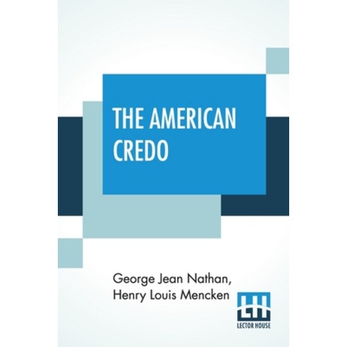 The American Credo: A Contribution Toward The Interpretation Of The National Mind Paperback, Lector House