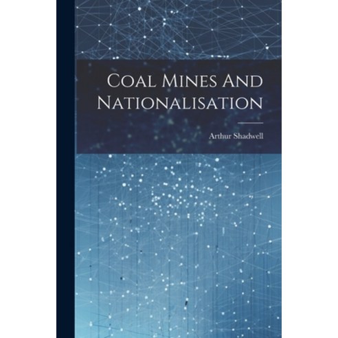 (영문도서) Coal Mines And Nationalisation Paperback, Legare Street Press, English, 9781022594432