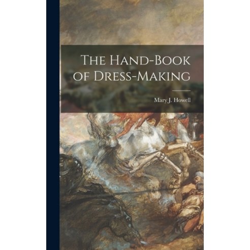 (영문도서) The Hand-Book of Dress-Making Hardcover, Legare Street Press, English, 9781016678292