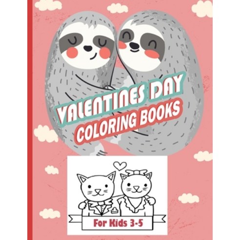 valentines day coloring books for kids 3-5: A Collection of Fun and Easy Valentines Day with Animal ... Paperback, Independently Published, English, 9798598515952
