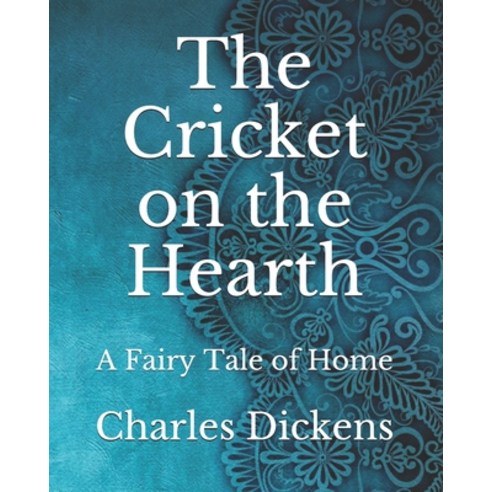 The Cricket on the Hearth: A Fairy Tale of Home Paperback, Independently Published, English, 9798737267131