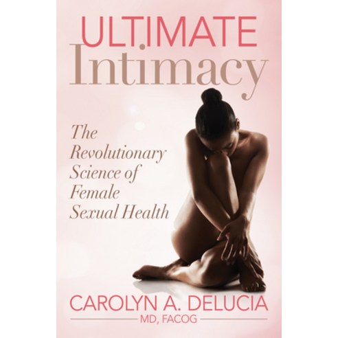 (영문도서) Ultimate Intimacy: The Revolutionary Science of Female Sexual Health Paperback, Morgan James Publishing, English, 9781642799217