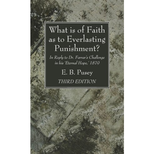 (영문도서) What is of Faith as to Everlasting Punishment? Third Edition Hardcover, Wipf & Stock Publishers, English, 9781666791426