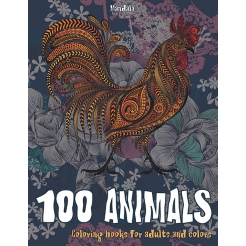 Mandala Coloring Books for Adults and Colors - 100 Animals Paperback, Independently Published, English, 9798591095895