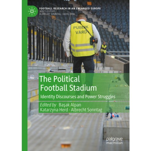 (영문도서) The Political Football Stadium: Identity Discourses and Power Struggles Hardcover, Palgrave MacMillan, English, 9783031291432