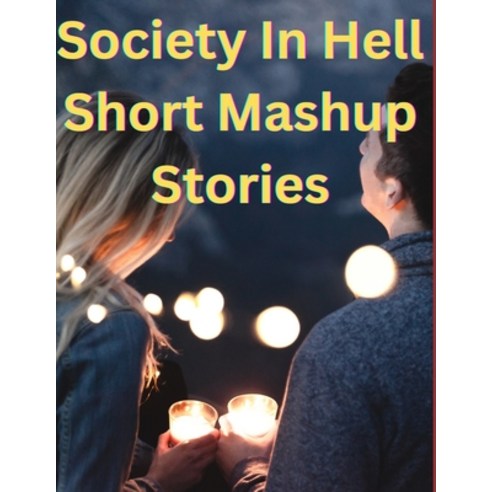(영문도서) Society In Hell Short Mashup Stories Paperback, Independently Published, English, 9798371750969