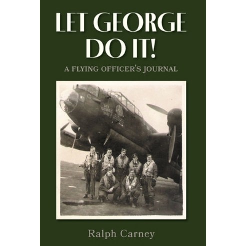 (영문도서) Let George Do It: A Flying Officer''s Journal Hardcover, FriesenPress, English, 9781039116740