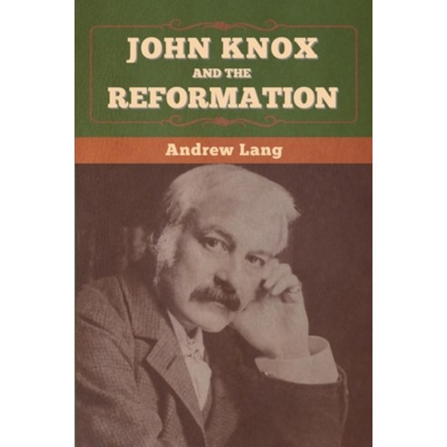 John Knox and the Reformation Paperback, Bibliotech Press