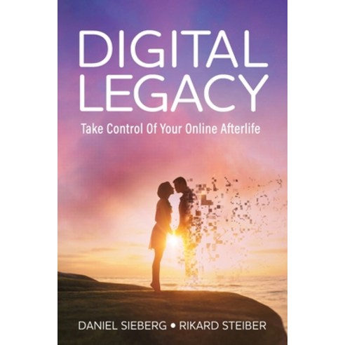 Digital Legacy: Take Control of Your Digital Afterlife Paperback ...