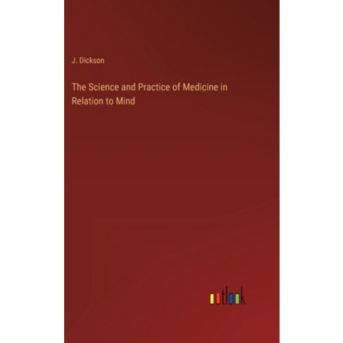 (영문도서) The Science and Practice of Medicine in Relation to Mind Hardcover, Outlook Verlag, English, 9783368817152