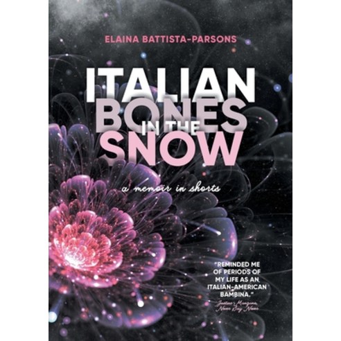 (영문도서) Italian Bones in the Snow: A Memoir in Shorts Paperback, Vine Leaves Press, English, 9781925965827