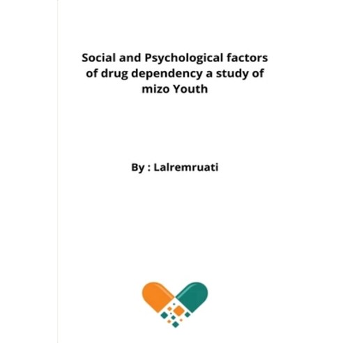 (영문도서) Social and Psychological factors of drug dependency a study of mizo Youth Paperback, Techroot, English, 9788694486652