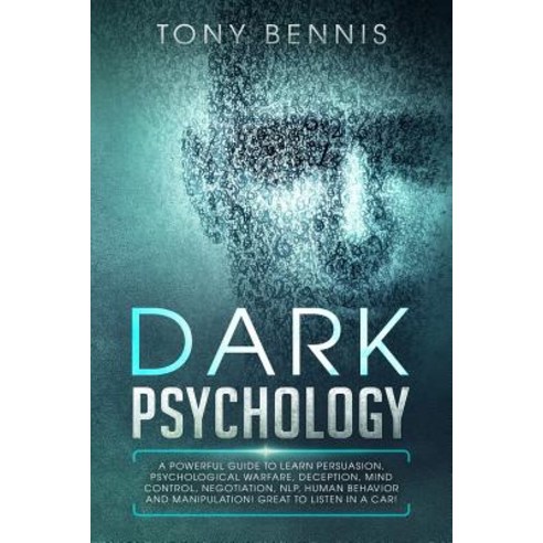 (영문도서) Dark Psychology: A Powerful Guide to Learn Persuasion Psychological Warfare Deception Mind... Paperback, Independently Published, English, 9781095263952