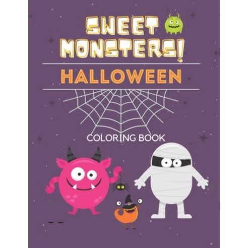 Sweet Monsters Halloween Coloring Book: Happy Sweets Fun Designs For Kids Trick or Treat Happy Paperback, Independently Published