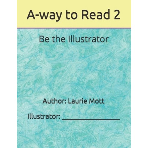 A-way to Read 2: Be the Illustrator Paperback, Independently Published