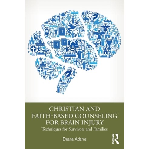 (영문도서) Christian and Faith-based Counseling for Brain Injury: Techniques for Survivors and Families Paperback, Routledge, English, 9781032292656