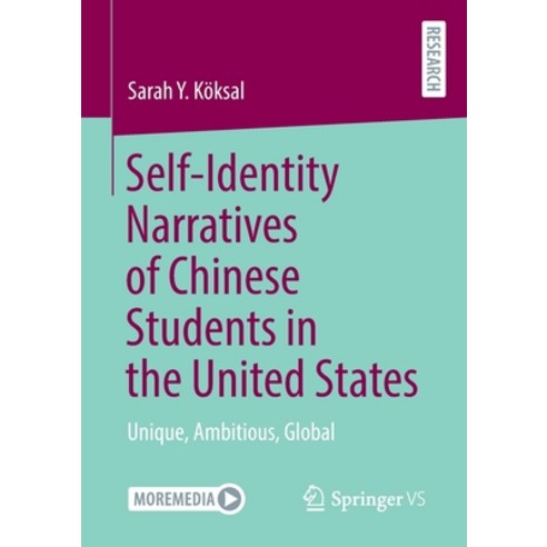 (영문도서) Self-Identity Narratives of Chinese Students in the United States: Unique Ambitious Global Paperback, Springer vs, English, 9783658406264