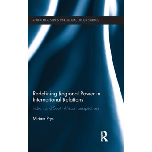 (영문도서) Redefining Regional Power in International Relations: Indian and South African perspectives Hardcover, Routledge, English, 9780415616102