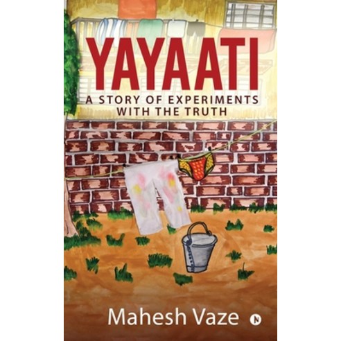 (영문도서) Yayaati: A Story of Experiments with the Truth Paperback, Notion Press Media Pvt Ltd, English, 9781646786077