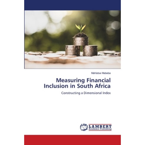 (영문도서) Measuring Financial Inclusion in South Africa Paperback, LAP Lambert Academic Publis..., English, 9786207485116