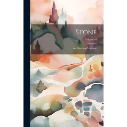 (영문도서) Stone; an Illustrated Magazine; Volume 40 Hardcover, Legare Street Press, English, 9781021106599