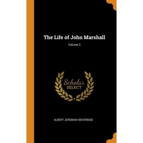 (영문도서) The Life of John Marshall; Volume 3 Hardcover, Franklin Classics, English, 9780341985860