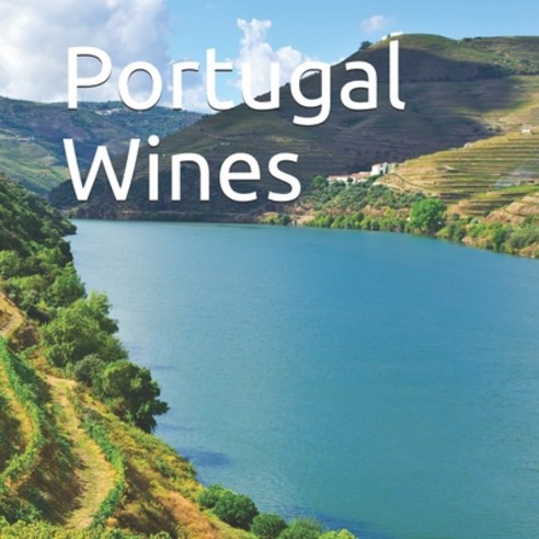 Portugal Wines: Wine and Grapes Paperback, Independently Published