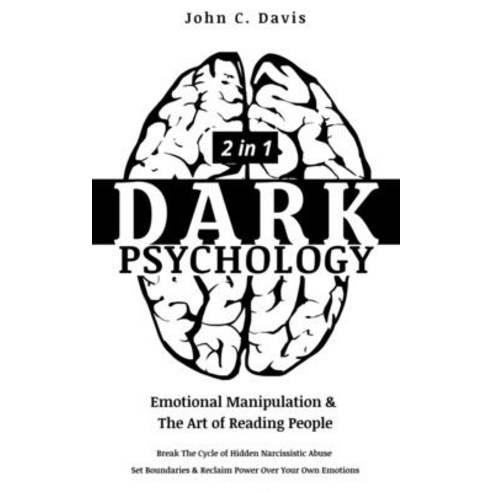 Dark Psychology (2in1): Emotional Manipulation & The Art of Reading People: Break The Cycle of Hidde... Paperback, Independently Published