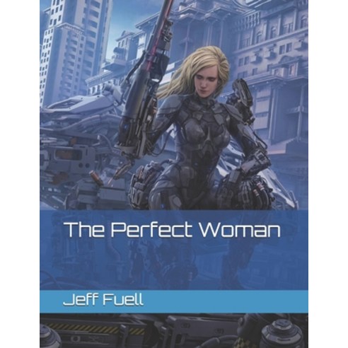 The Perfect Woman Paperback, Createspace Independent Publishing Platform