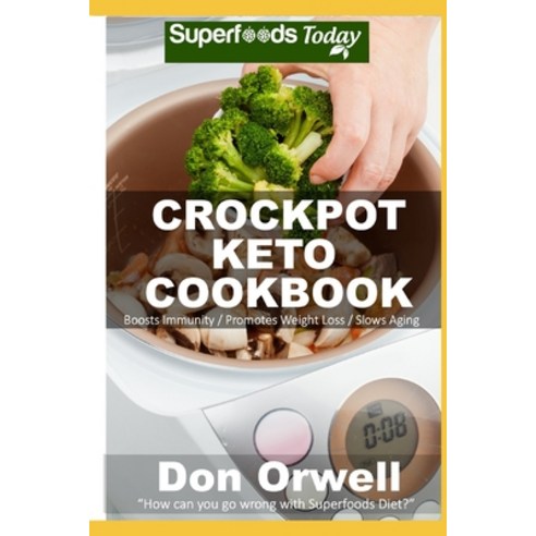 Crockpot Keto Cookbook: Over 55 Ketogenic Recipes full of Low Carb Slow Cooker Meals Paperback, Independently Published