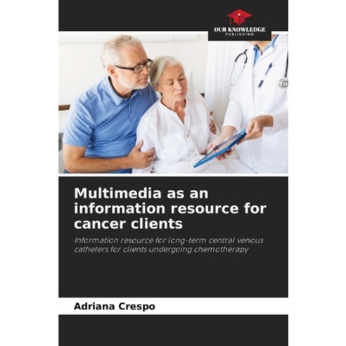 (영문도서) Multimedia as an information resource for cancer clients Paperback, Our Knowledge Publishing, English, 9786207269792