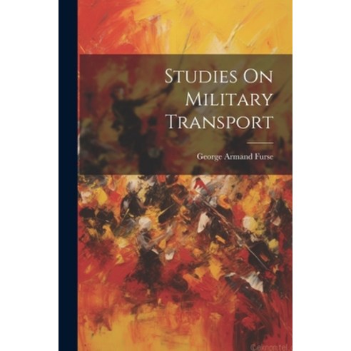 (영문도서) Studies On Military Transport Paperback, Legare Street Press, English, 9781022788480