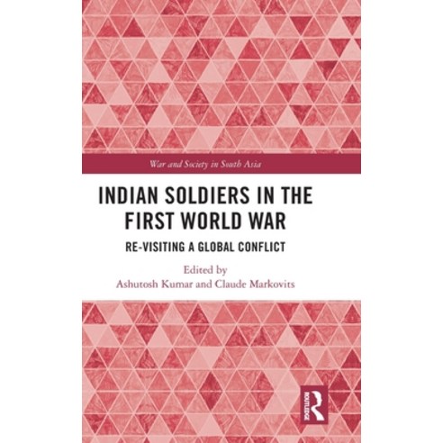 Indian Soldiers in the First World War: Re-visiting a Global Conflict Hardcover, Routledge Chapman & Hall, English, 9780367688103