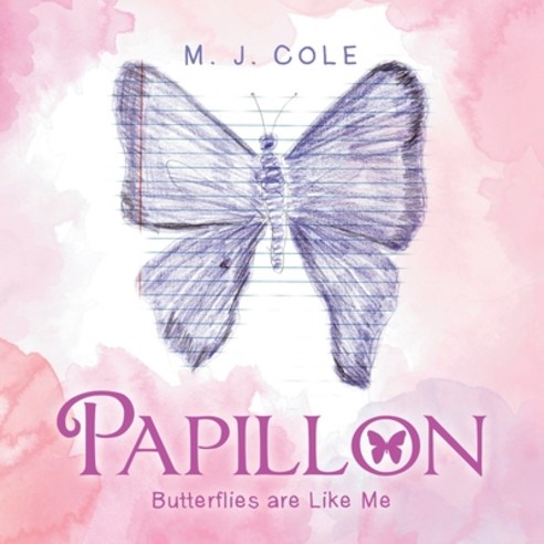 (영문도서) Papillon: Butterflies Are Like Me Paperback, Authorhouse, English, 9781665532815