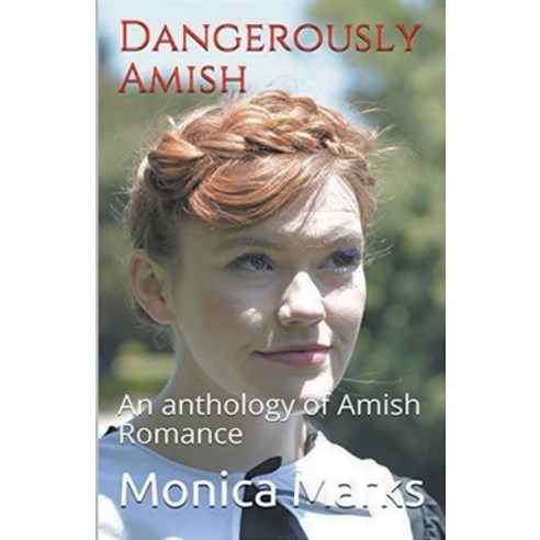 (영문도서) Dangerously Amish An Anthology of Amish Romance Paperback, Trellis Publishing, English, 9798224456970