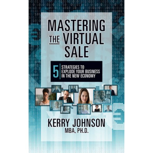 Mastering the Virtual Sale: 5 Strategies to Explode Your Business in the New Economy Paperback, G&D Media, English, 9781722505523