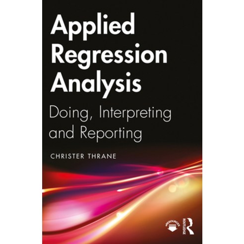 Applied Regression Analysis: Doing Interpreting and Reporting Paperback, Routledge, English, 9781138335486