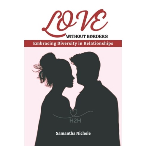 (영문도서) Love Without Borders: Embracing Diversity in Relationships: Discover the Power of Love Withou... Paperback, Independently Published, English, 9798876869951