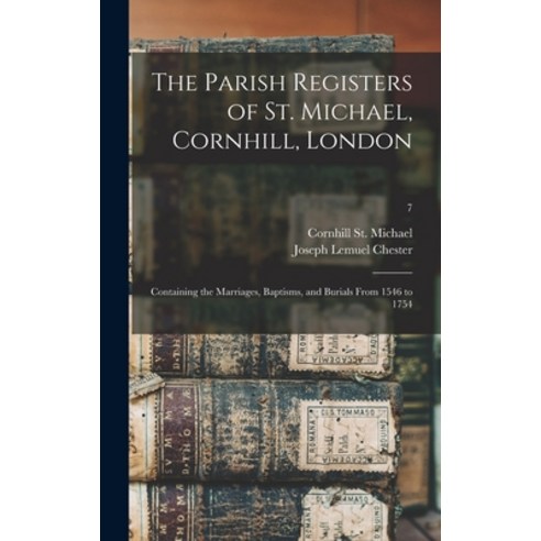 (영문도서) The Parish Registers of St. Michael Cornhill London: Containing the Marriages Baptisms an... Hardcover, Legare Street Press, English, 9781013982781